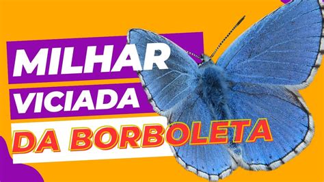 milhar viciada borboleta